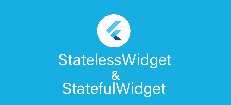 StatelessWidget-StatefulWidget